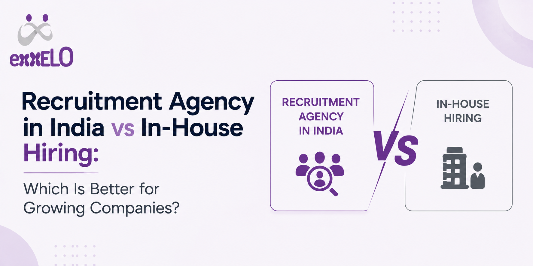 Recruitment Agency in India vs In-House Hiring: Which Is Better for Growing Companies?
